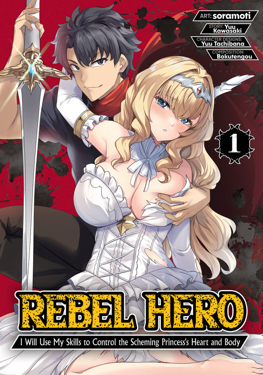 Rebel Hero: I Will Use My Skills To Control The Scheming Princess's Heart And Body (Manga) Volume. 1 (NM)