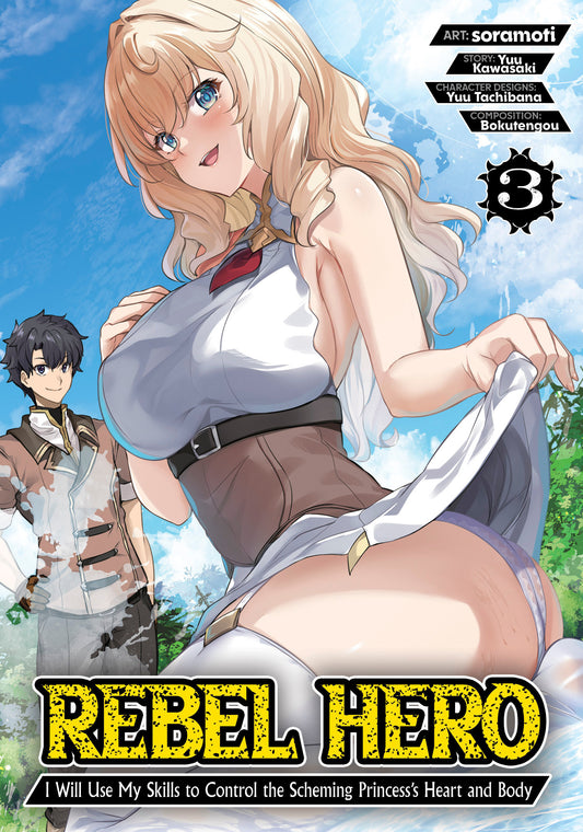 Rebel Hero: I Will Use My Skills To Control The Scheming Princess's Heart And Body (Manga) Volume. 3 (NM)